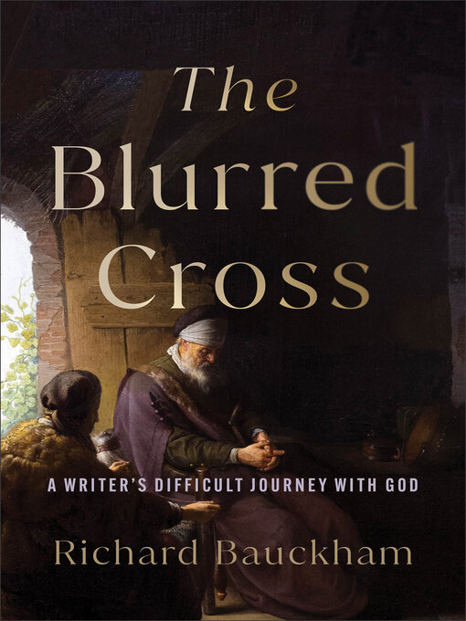 Title details for The Blurred Cross by Richard Bauckham - Available